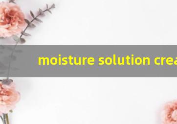 moisture solution cream